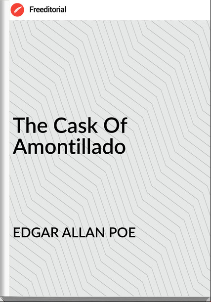 EDGAR ALLAN POE - The Cask Of Amontillado