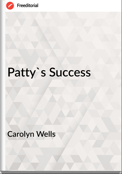 Carolyn Wells - Patty's Success