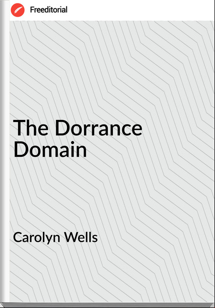 Carolyn Wells - The Dorrance Domain