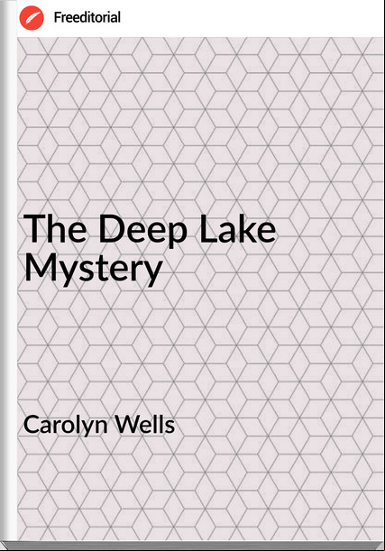 Carolyn Wells - The Deep Lake Mystery