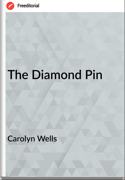 Carolyn Wells - The Diamond Pin