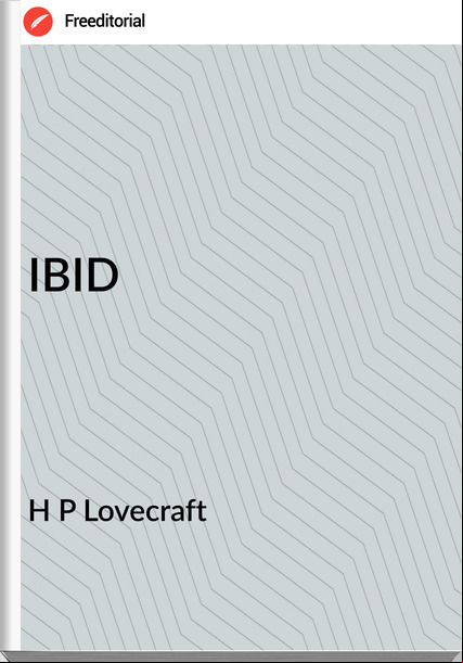 H P Lovecraft - IBID