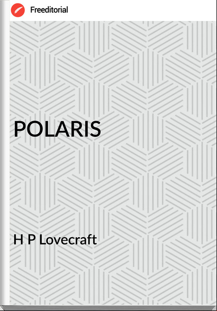 H P Lovecraft - POLARIS