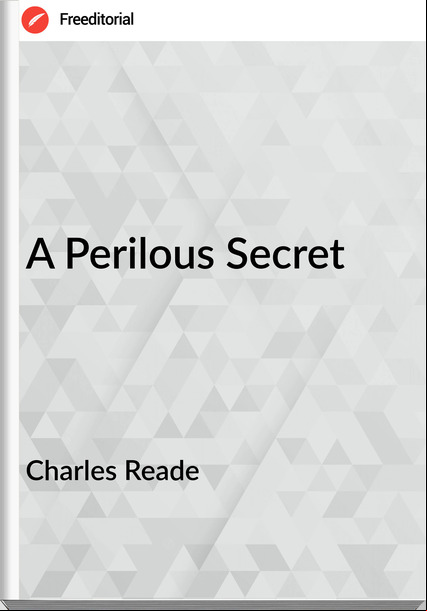 Charles Reade - A Perilous Secret