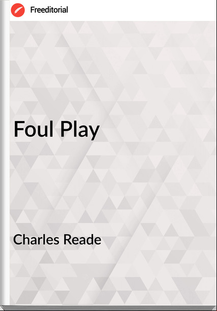 Charles Reade - Foul Play