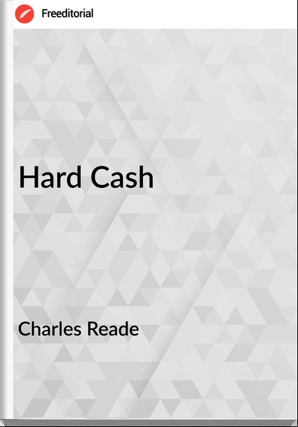 Charles Reade - Hard Cash
