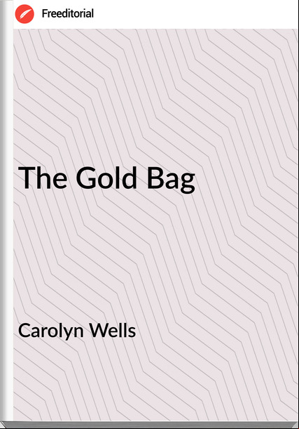 Carolyn Wells - The Gold Bag