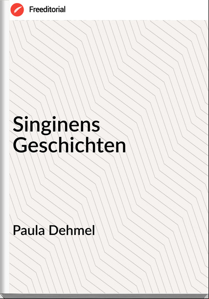 Paula Dehmel Singinens Geschichten