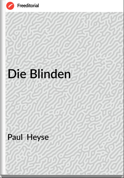 Paul Heyse Die Blinden