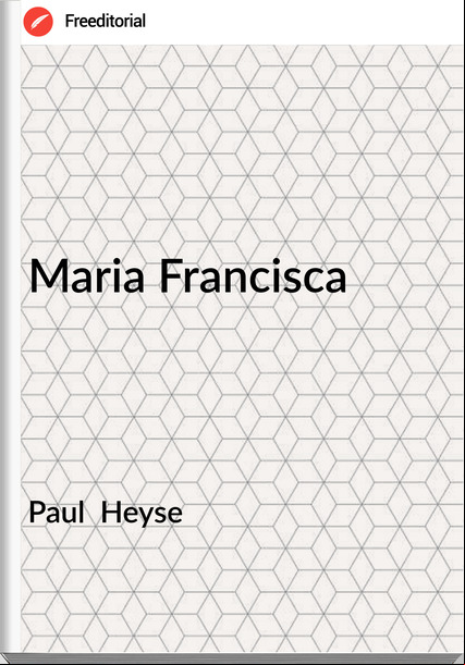 Paul Heyse Maria Francisca
