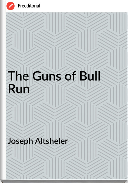 Joseph Altsheler - The Guns of Bull Run