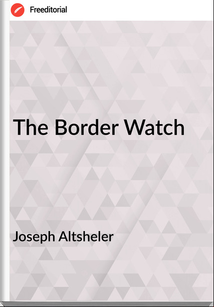 Joseph Altsheler The Border Watch