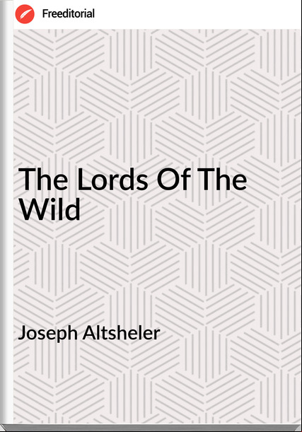 Joseph Altsheler The Lords Of The Wild