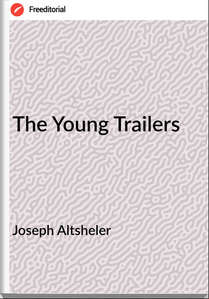 Joseph Altsheler The Young Trailers
