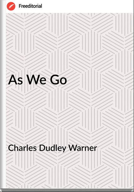 Charles Dudley Warner - As We Go