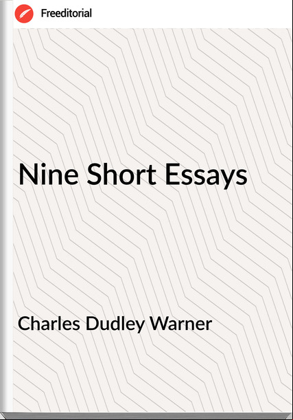 Charles Dudley Warner - Nine Short Essays