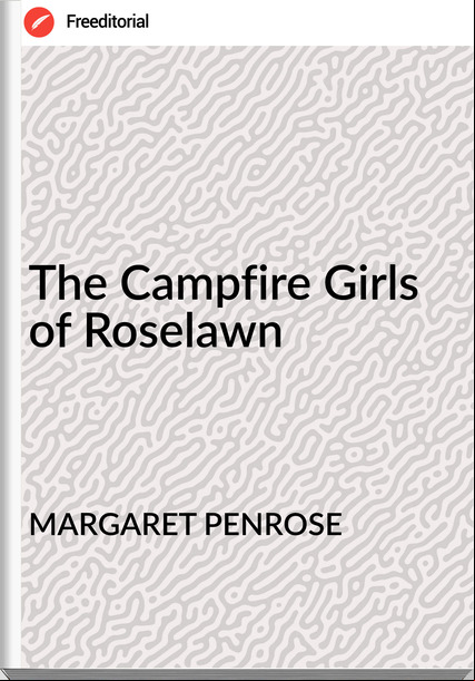 MARGARET PENROSE - The Campfire Girls of Roselawn