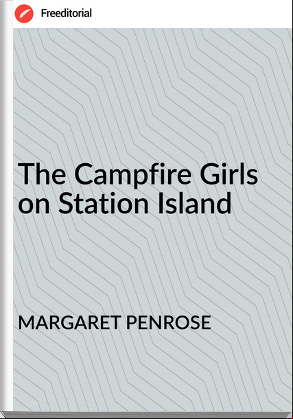 MARGARET PENROSE The Campfire Girls on Station Island