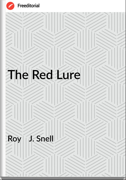 Roy    J. Snell - The Red Lure
