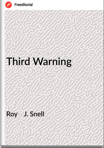 Roy    J. Snell - Third Warning