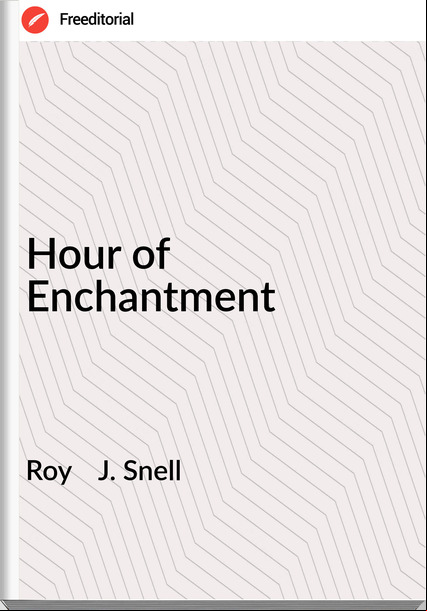 Roy    J. Snell - Hour of Enchantment