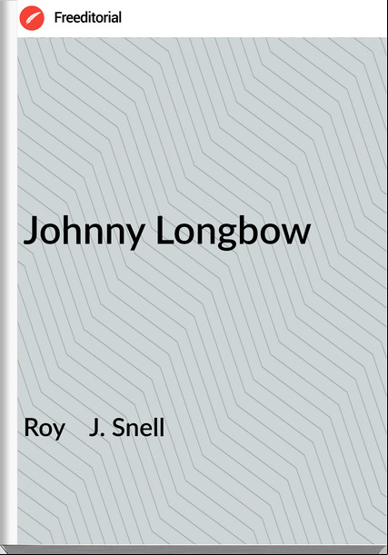 Roy    J. Snell - Johnny Longbow