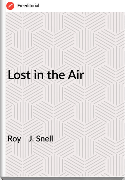 Roy    J. Snell - Lost in the Air