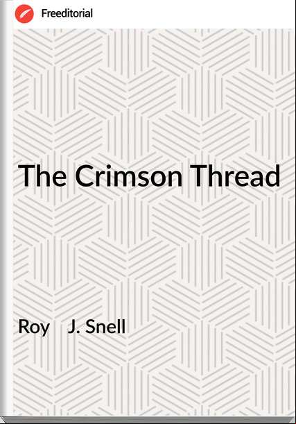 Roy    J. Snell - The Crimson Thread