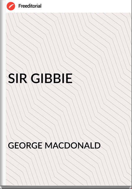 GEORGE MACDONALD - SIR GIBBIE