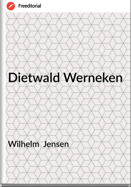 Wilhelm  Jensen - Dietwald Werneken