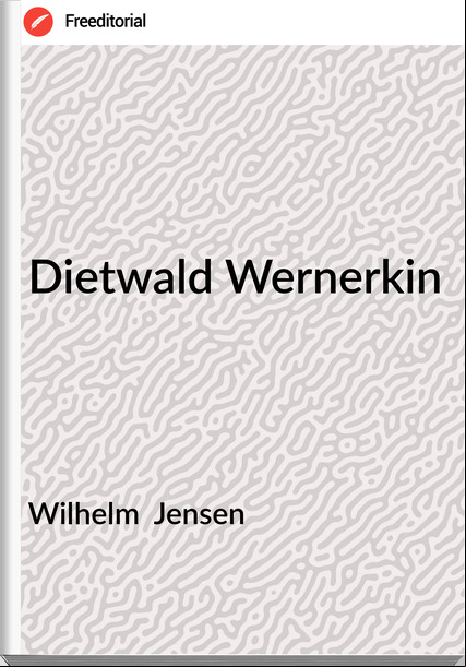 Wilhelm  Jensen - Dietwald Wernerkin