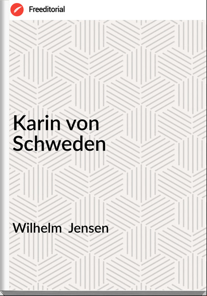 Wilhelm  Jensen - Karin von Schweden