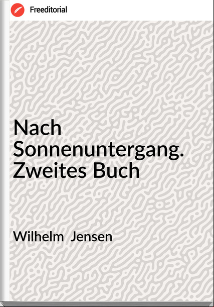 Wilhelm  Jensen - Nach Sonnenuntergang. Zweites Buch