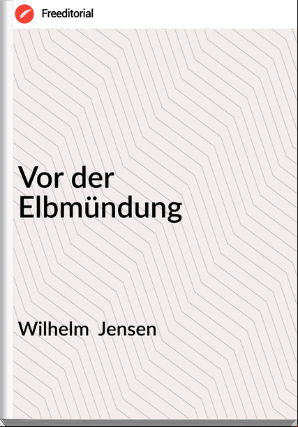 Wilhelm  Jensen - Vor der Elbmündung