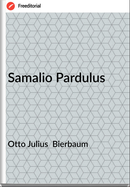 Otto Julius  Bierbaum - Samalio Pardulus