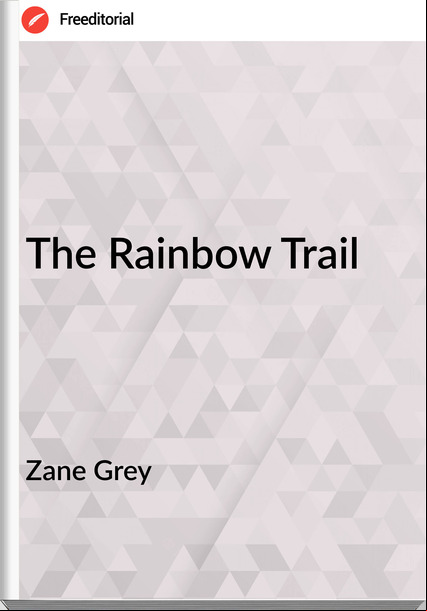Zane Grey - The Rainbow Trail