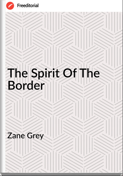 Zane Grey The Spirit Of The Border