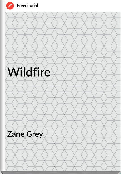 Zane Grey - Wildfire