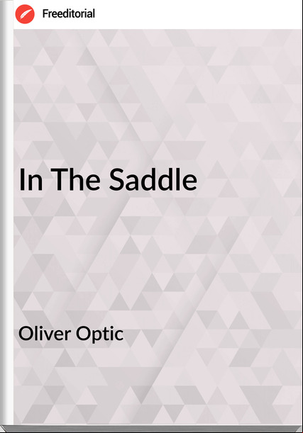 Oliver Optic - In The Saddle