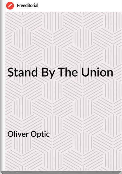 Oliver Optic Stand By The Union