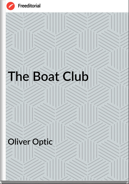 Oliver Optic The Boat Club