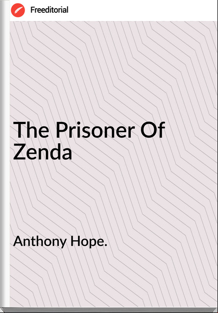 Anthony Hope. - The Prisoner Of Zenda