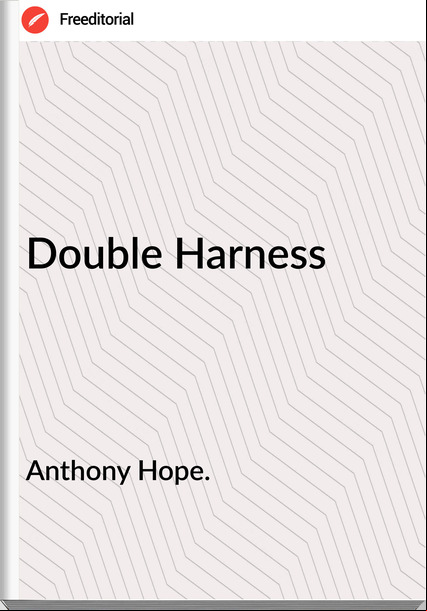 Anthony Hope. - Double Harness