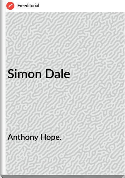Anthony Hope. Simon Dale