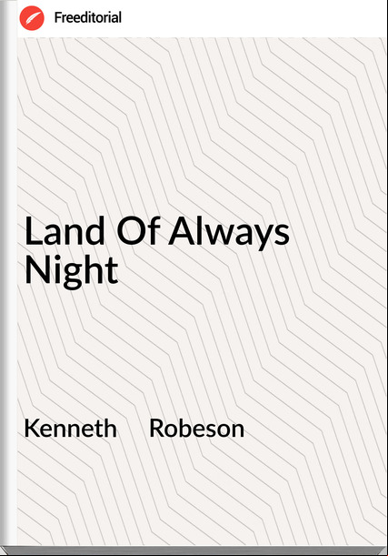 Kenneth     Robeson - Land Of Always Night