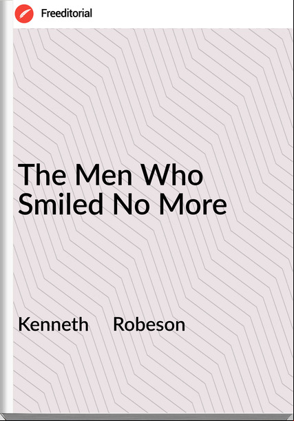 Kenneth     Robeson - The Men Who Smiled No More