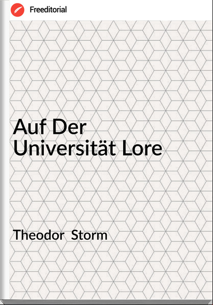 Theodor Storm Auf Der Universität Lore