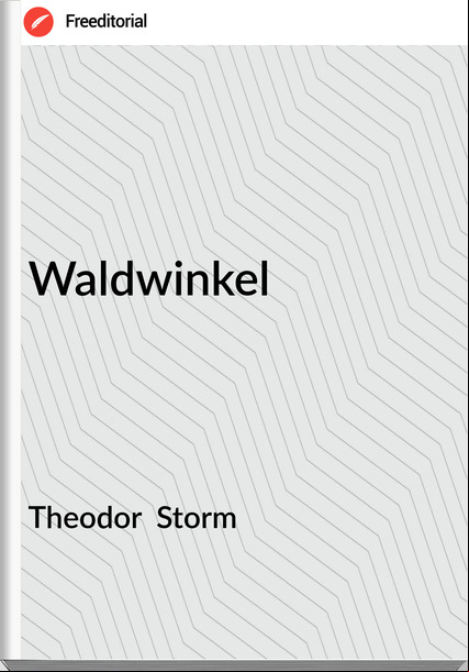 Theodor  Storm - Waldwinkel