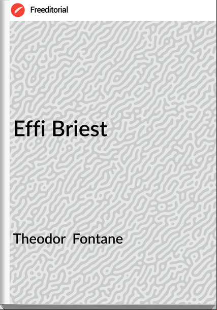 Theodor  Fontane - Effi Briest
