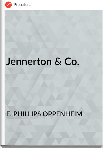 E. PHILLIPS OPPENHEIM - Jennerton & Co.
